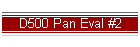 D500 Pan Eval #2